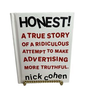HONEST!: A True Story of a Ridiculous Attempt To Make Advertising More Truth...